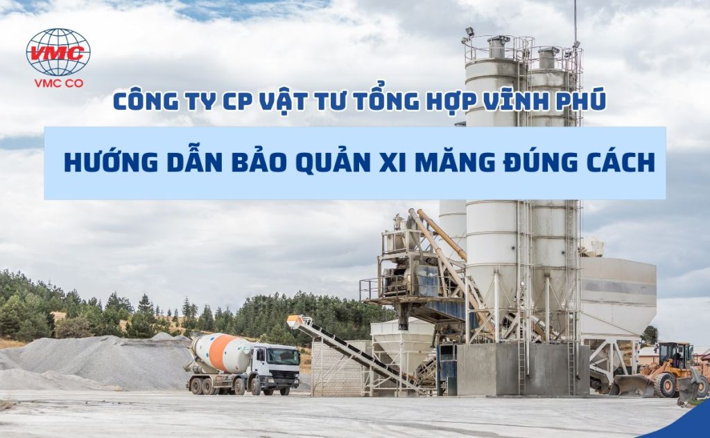 Công ty CP Vật tư tổng hợp Vĩnh Phú - Hướng dẫn bảo quản xi măng đúng cách