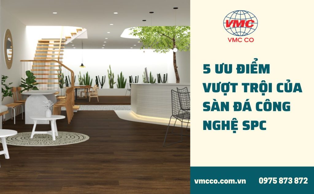 5 ưu điểm vượt trội của sàn đá công nghệ SPC
