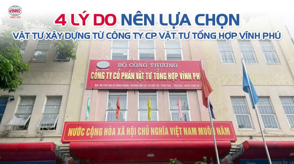4 lý do lựa chọn vật liệu xây dựng từ Công ty CP Vật Tư Tổng Hợp Vĩnh Phú