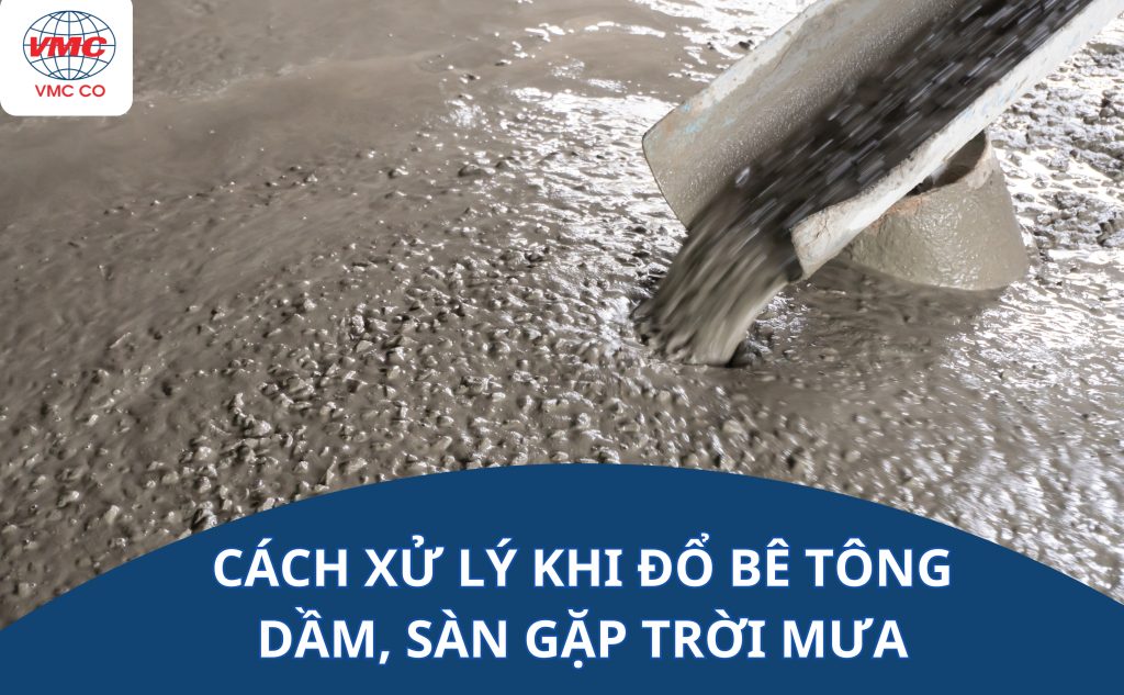 Cách xử lý khi đổ bê tông dầm, sàn gặp trời mưa