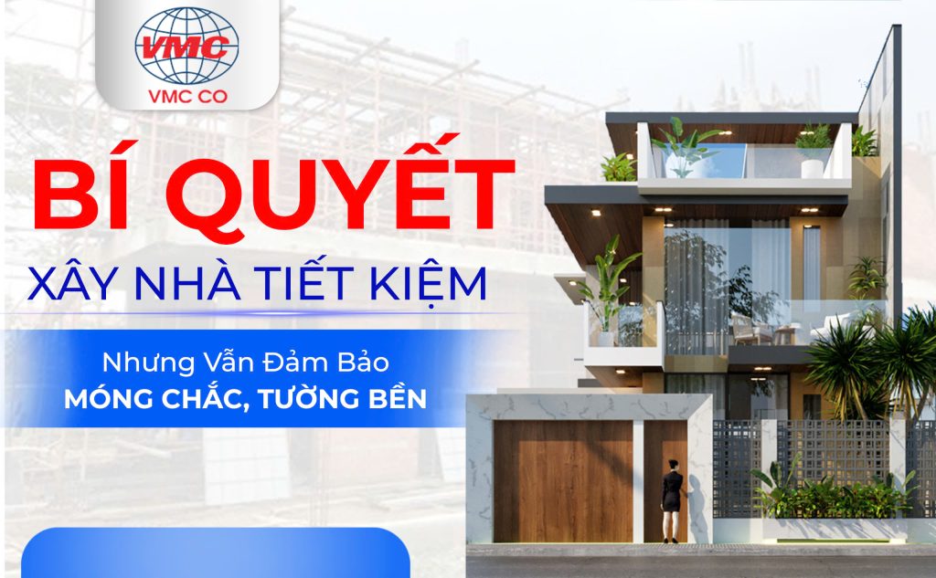 Bí Quyết Xây Nhà Tiết Kiệm Nhưng Vẫn Đảm Bảo Móng Chắc, Tường Bền