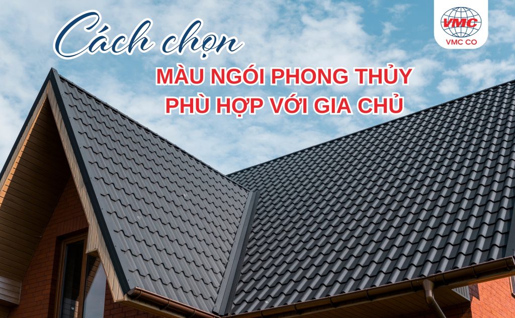 Cách Chọn Màu Ngói Phong Thủy Phù Hợp Với Gia Chủ