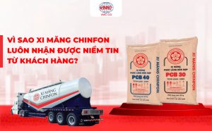 Vì Sao Xi Măng Chinfon Luôn Nhận Được Niềm Tin Từ Khách Hàng?