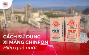 Cách Sử Dụng Xi Măng Chinfon Hiệu Quả Nhất