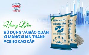 Hướng Dẫn Sử Dụng Và Bảo Quản Xi Măng Xuân Thành PCB40 Cao Cấp