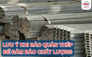 Lưu Ý Khi Bảo Quản Thép Để Đảm Bảo Chất Lượng