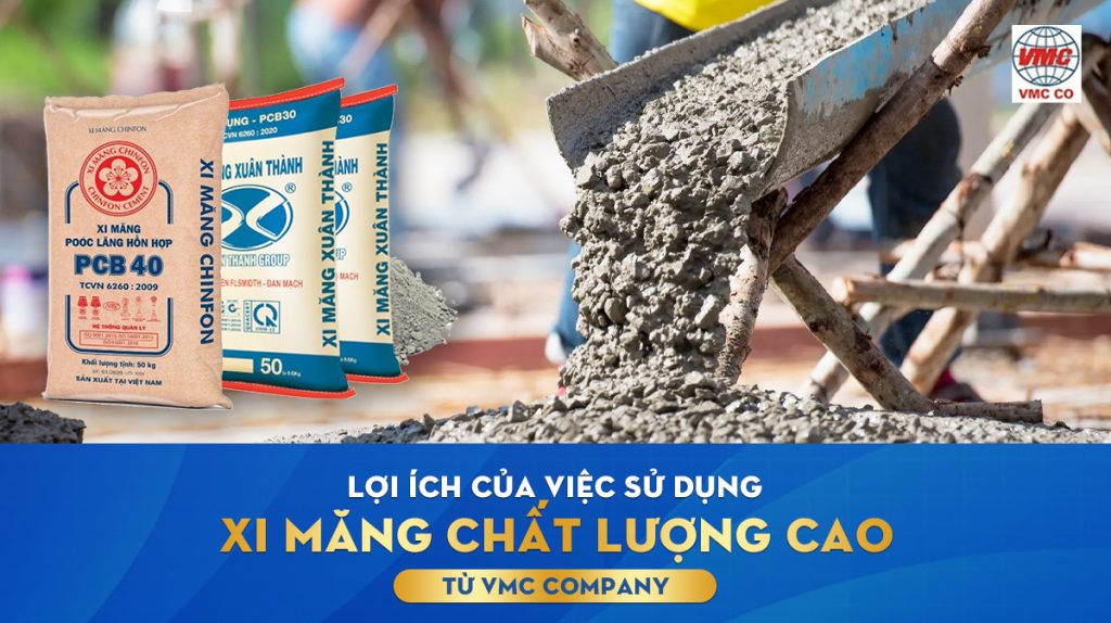 Lợi ích của việc sử dụng xi măng chất lượng cao từ VMC COMPANY