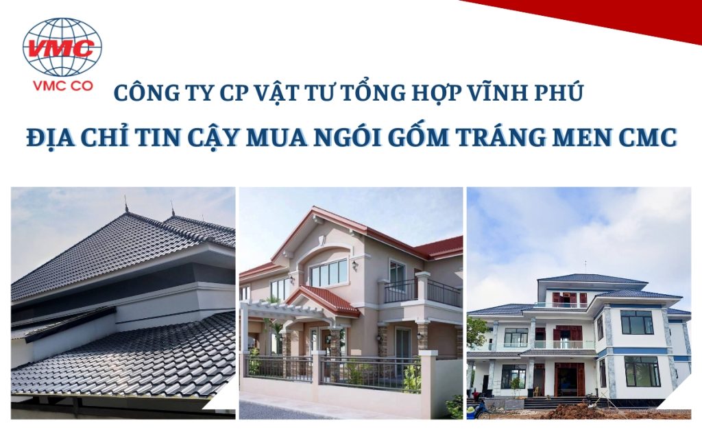 Vật tư tổng hợp Vĩnh Phú địa chỉ mua ngói gốm tráng men CMC uy tín