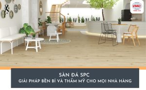 Sàn Đá SPC - Giải Pháp Bền Bỉ và Thẩm Mỹ Cho Mọi Nhà Hàng