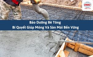 Bảo dưỡng bê tổng - bí quyết giúp móng và sàn mái bền vững