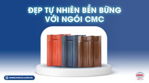 Đẹp tự nhiên bền vững với ngói CMC