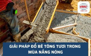 Giải pháp đổ bê tông tươi trong mùa nắng nóng