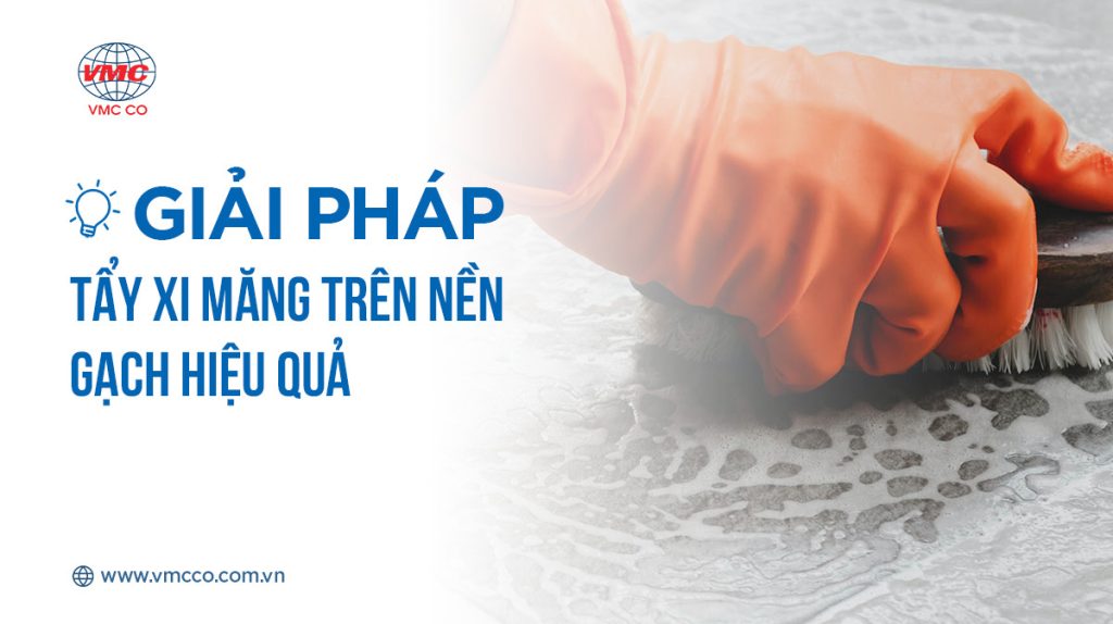giải pháp làm sạch nền xi măng trên nền gạch hiệu quả