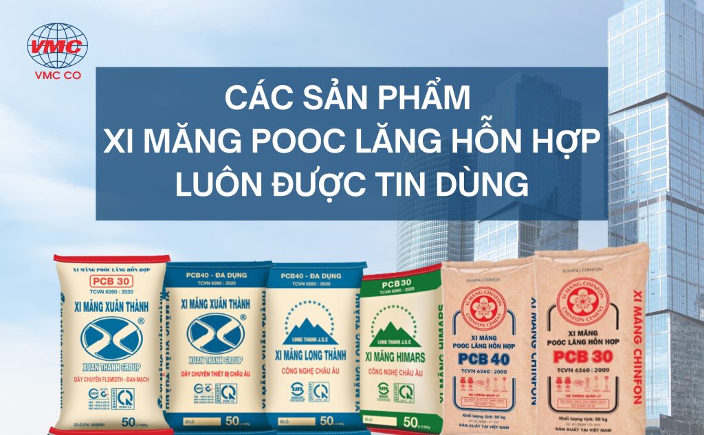 Các sản phẩm xi măng Pooc lăng hỗn hợp luôn được tin dùng