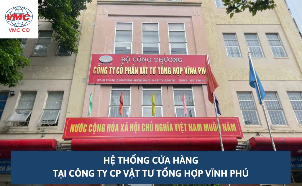 Hệ thống cửa hàng tại Công Ty CP Vật Tư Tổng Hợp Vĩnh Phú