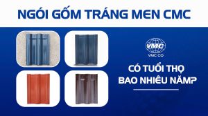 Ngói gốm tráng men CMC có tuổi thọ bao nhiêu năm