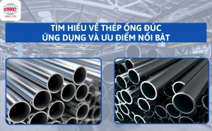 Thép ống đúc là gì? Các ưu điểm và ứng dụng nổi bật