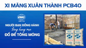 Xi măng Xuân Thành PCB40 người bạn đồng hành trong hạng mục đổ bê tông móng