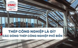 Thép công nghiệp là gì? Các loại thép công nghiệp phổ biến.