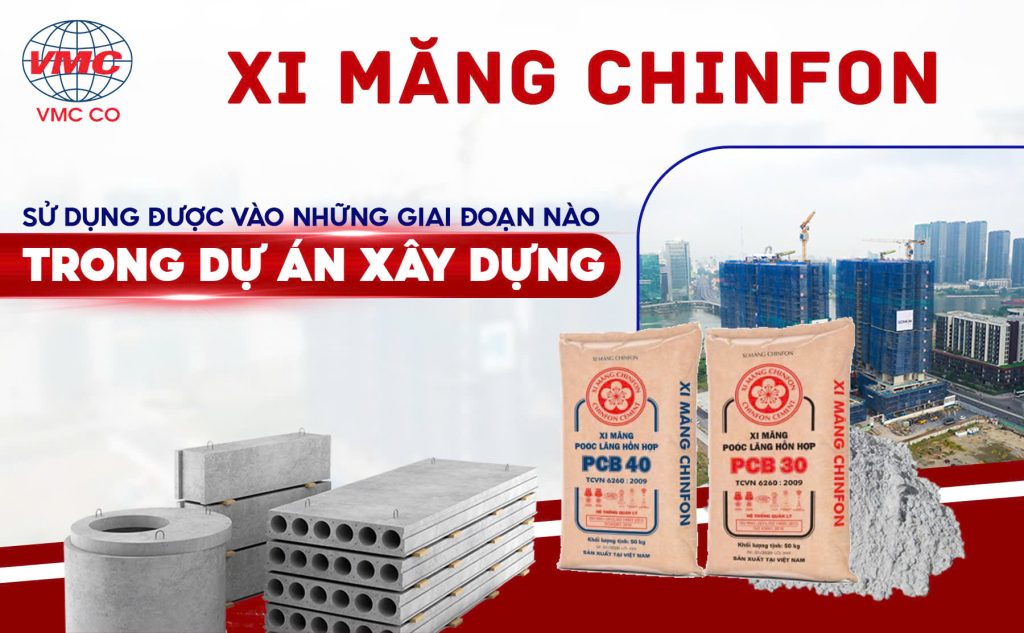 Xi Măng Chinfon Sử Dụng Được Vào Những Giai Đoạn Nào Trong Dự Án Xây Dựng?