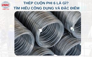 Thép Cuộn Phi 6 Là Gì? Tìm Hiểu Công Dụng Và Đặc Điểm